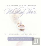 The Complete Book Of Christian Wedding Vows: The Omportance Of How You Say ''I Do''