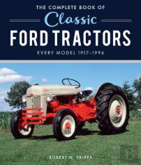 The Complete Book Of Classic Ford Tractors