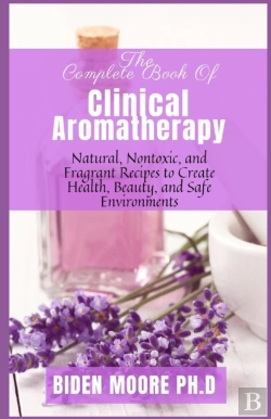 Bertrand.pt - The Complete Book Of Clinical Aromatherapy