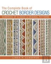 The Complete Book Of Crochet Border Designs