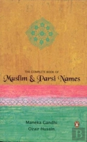 The Complete Book Of Muslim & Parsi Names
