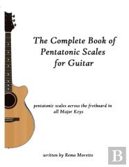 The Complete Book Of Pentatonic Scales For Guitar