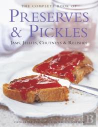 The Complete Book Of Preserves & Pickles