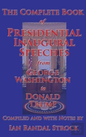 The Complete Book Of Presidential Inaugural Speeches, 2017 Edition