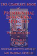 The Complete Book Of Presidential Inaugural Speeches, From George Washington To Donald Trump