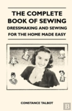 Bertrand.pt - The Complete Book Of Sewing - Dressmaking And Sewing For The Home Made Easy