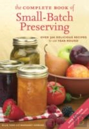 The Complete Book Of Small-Batch Preserving