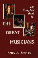 The Complete Book Of The Great Musicians (Yesterday'S Classics)