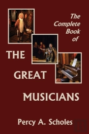 The Complete Book Of The Great Musicians (Yesterday'S Classics)