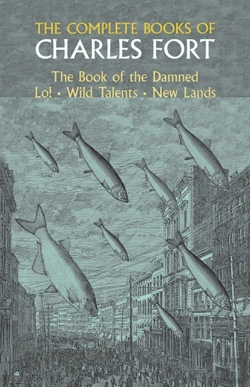 Bertrand.pt - The Complete Books Of Charles Fort: The Book Of The Damned , Lo! , Wild Talents, New Lands