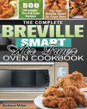 The Complete Breville Smart Air Fryer Oven Cookbook