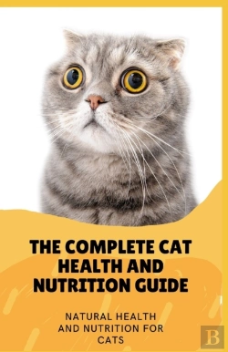 Bertrand.pt - The Complete Cat Health And Nutrition Guide