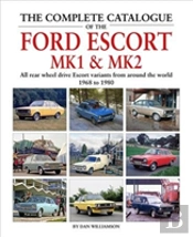 The Complete Catalogue Of The Ford Escort Mk1 & Mk2