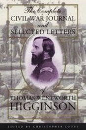 The Complete Civil War Journal And Selected Letters Of Thomas Wentworth Higginson
