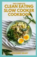 The Complete Clean Eating Slow Cooker Cookbook