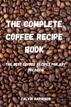 Bertrand.pt - The Complete Coffee Recipe Book:  The Be