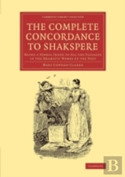 The Complete Concordance To Shakspere