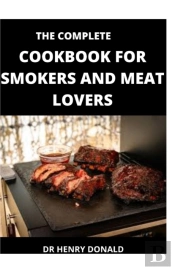 The Complete Cookbook For Smokers