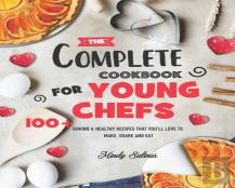 The Complete Cookbook For Young Chefs
