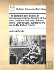 The Complete Cow-Doctor, Or, Farmer'S Co