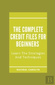 The Complete Credit Files For Beginners