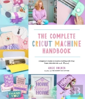 The Complete Cricut Machine Handbook