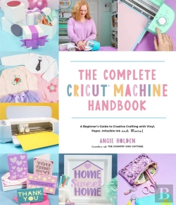 Bertrand.pt - The Complete Cricut Machine Handbook