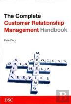 The Complete Customer Relationship Management Handbook