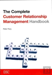 The Complete Customer Relationship Management Handbook
