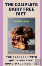 The Complete Dairy Free Diet