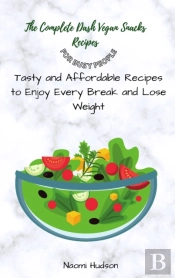 The Complete Dash Vegan Snacks Recipes For Busy People