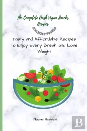 The Complete Dash Vegan Snacks Recipes For Busy People