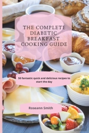 The Complete Diabetic Breakfast Cooking Guide