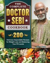 The Complete Dr. Sebi Cookbook