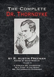 The Complete Dr. Thorndyke - Volume Vi