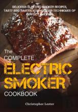 The Complete Electric Smoker Cookbook