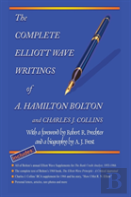 The Complete Elliott Wave Writings Of A. Hamilton Bolton & Charles J. Collins