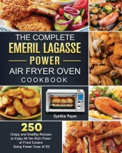 The Complete Emeril Lagasse Power Air Fr