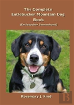 The Complete Entlebucher Mountain Dog Book