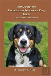 The Complete Entlebucher Mountain Dog Book