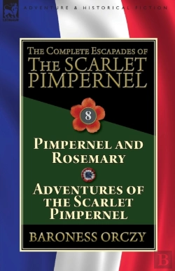 Bertrand.pt - The Complete Escapades Of The Scarlet Pimpernel: Volume 8-Pimpernel And Rosemary & Adventures Of The Scarlet Pimpernel