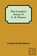 The Complete Essays Of C. D. Warner
