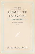 The Complete Essays Of Charles Dudley Warner
