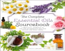 The Complete Essential Oils Sourcebook