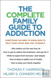 The Complete Family Guide To Addiction