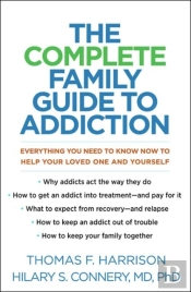 The Complete Family Guide To Addiction
