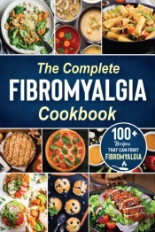 The Complete Fibromyalgia Cookbook
