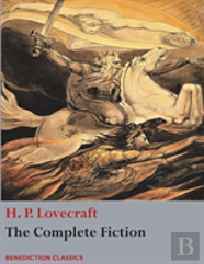 The Complete Fiction Of H. P. Lovecraft