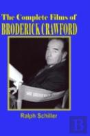 The Complete Films Of Broderick Crawford