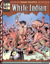 The Complete Frazetta White Indian